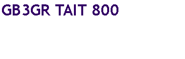 Text Box: GB3GR TAIT 800